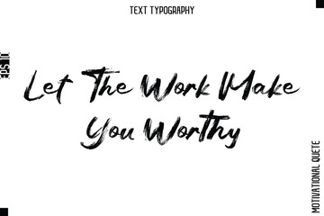 Let The Work Make You Worthy.eps