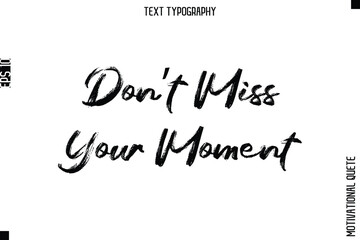Don?t Miss Your Moment.eps