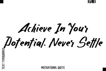 Achieve In Your Potential. Never Settle.eps