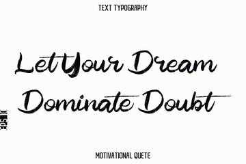 Let Your Dream Dominate Doubt.eps