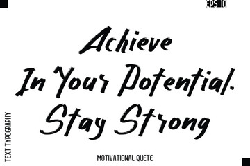 Achieve In Your Potential. Stay Strong.eps