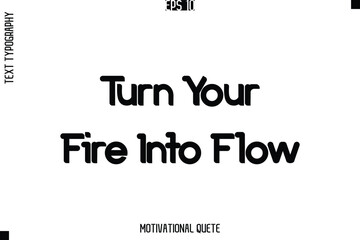 Turn Your Fire Into Flow.eps
