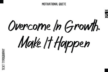 Overcome In Growth. Make It Happen.eps