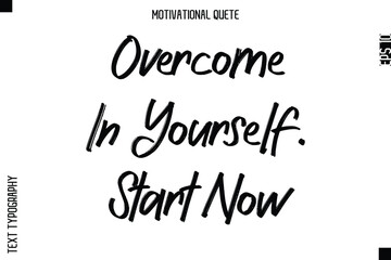 Overcome In Yourself. Start Now.eps