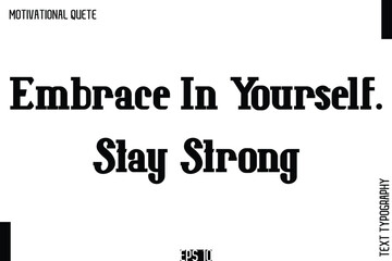 Embrace In Yourself. Stay Strong.eps