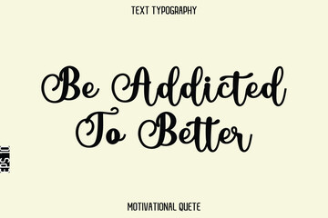 Be Addicted To Better.eps