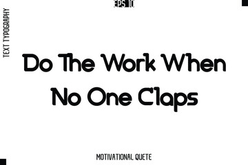Do The Work When No One Claps.eps
