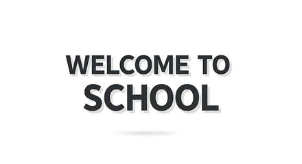 Welcome to school text in bold black letters against a white background with a subtle drop shadow effect