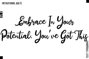 Embrace In Your Potential. You?ve Got This.eps