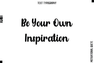 Obraz premium Be Your Own Inspiration.eps