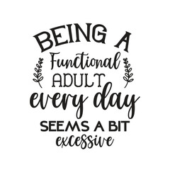 Fototapeta premium being a functional adult every day seems a bit excessive