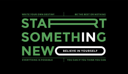 Start new, abstract typography motivational quotes modern design slogan. Vector illustration graphics print t shirt, apparel, background, poster, banner, postcard or social media content.