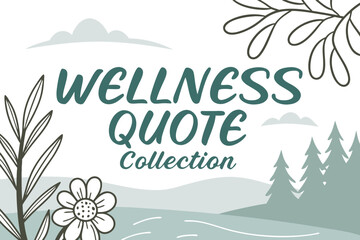 Discover inspiring wellness quotes and uplifting messages presented in a serene nature themed graphic design for personal reflection and growth