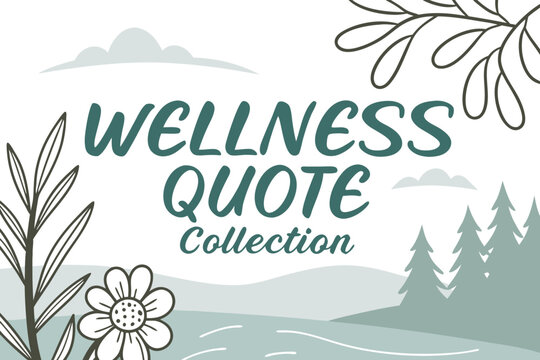 Discover inspiring wellness quotes and uplifting messages presented in a serene nature themed graphic design for personal reflection and growth