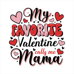 Mothers day my favorite valentine calls me mama.