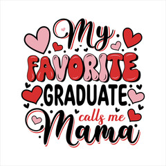 Mothers day my favorite graduate calls me mama.