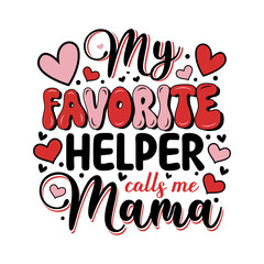 Mothers day my favorite helper calls me mama.