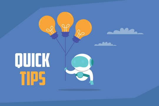 Cute Robot Holding Balloons Shaped Like Light Bulbs and the Text "Quick Tips" 2d flat vector illustration