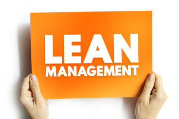 Lean Management is an approach to managing an organization that supports the concept of continuous improvement, text concept on card
