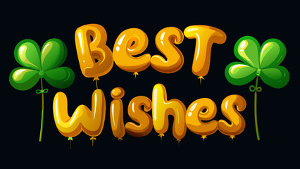 Vector Realistic Isolated golden Text Balloons with “Best Wishes” on black Background . Patrick’s Day Concept vector illustration.

