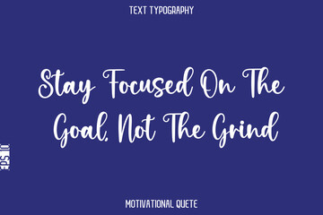 Stay Focused On The Goal, Not The Grind.eps