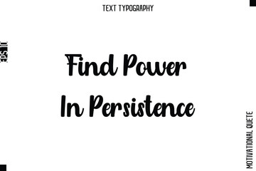 Fototapeta premium Find Power In Persistence.eps