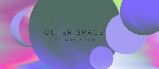 Modern vector illustration with a dreamy, futuristic style, featuring vibrant gradients and geometric shapes. Theme is outer space. Soft pastel colors include pink, purple, green, and blue circles.