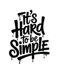 It's hard to be simple