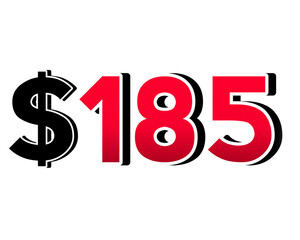 Bold red number $185 with a black dollar sign in a 3D style, featuring white and black outlines, creating a shadow effect on a white background.