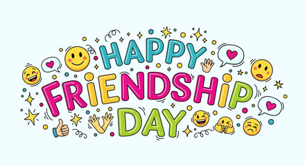 Colorful hand-drawn Happy Friendship Day greeting with cute emoticons and doodle elements. Vector typography design for celebration.