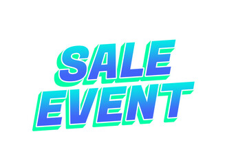 A vibrant graphic featuring the words SALE EVENT in bold, stylized typography with a gradient color
