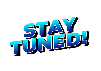A vibrant graphic featuring the text STAY TUNED! in bold, 3D style with a gradient