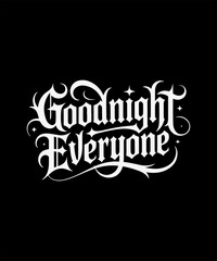 Goodnight Everyone Typography – Ornate White Font with Flourishes on Black Background for Cozy and Elegant Merchandise