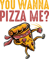 You Wanna Pizza Me Funny Pizza Karate Fighting T-shirt Design