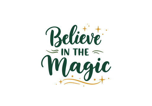 Hand-lettered quote "Believe in the Magic" on white background