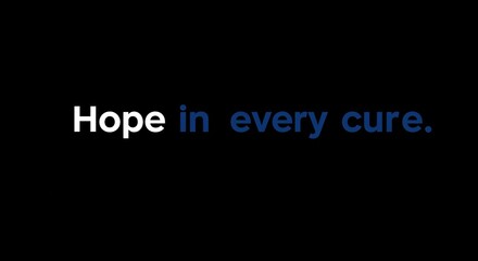 Hope in Every Cure: A Simple, Powerful Message on a Dark Background.