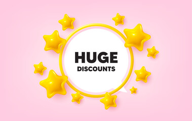 Huge discounts frame banner. Speech bubble offer. Huge Discounts tag. Special offer price sign. Advertising Sale symbol. 3d stars glitter tag. Golden frame banner. Vector