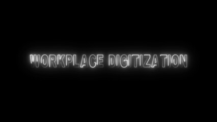 White neon text Workplace Digitization on black background glowing letters business concept
