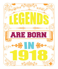 LEGENDS ARE BORN IN 1918