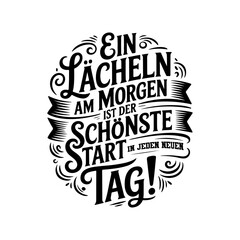 Ein Lächeln Am Morgen Ist Der Schönste Start In Jeden Neuen Tag!. Vector Design Isolated on White Background