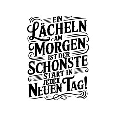 Ein Lächeln Am Morgen Ist Der Schönste Start In Jeden Neuen Tag!. Vector Design Isolated on White Background