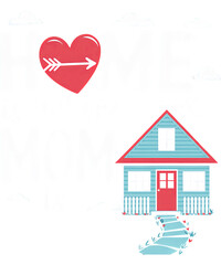 Home is Where Mom Is  t-shirt design
