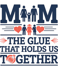 Mom: The Glue That Holds Us Together t-shirt design