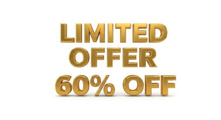Limited time offer sixty percent off sale discount promotion golden text