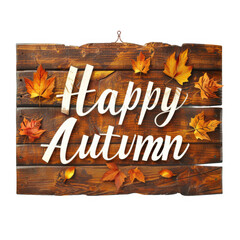 Happy Autumn Text on Rustic Wood with Falling Leaves Against Transparent Backdrop