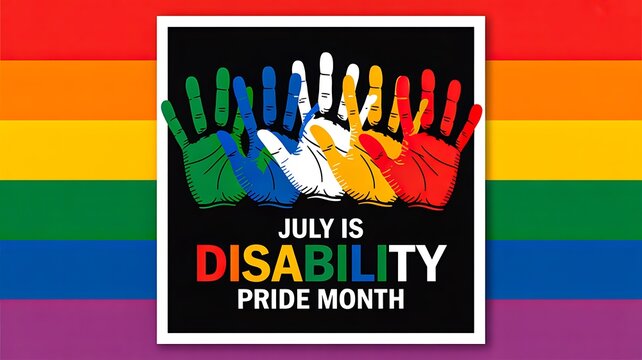 Colorful rainbow hands with text july is disability pride month on black background