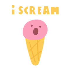 Phrase - I scream. Humor design. Funny ice cream. Best for sticker, greeting card or T-shirt design. Flat vector illustration on white background.