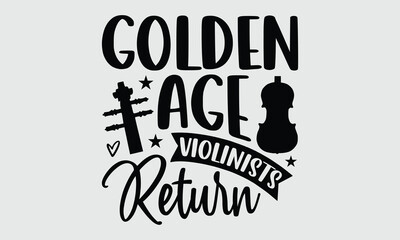 Golden age violinists return- Classical Baroque Violin handwritten lettering for T shirt Design, Calligraphy graphic design isolated on white, Perfect for artistic prints