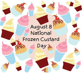 National Frozen Custard Day is celebrated every year on 8 August.

