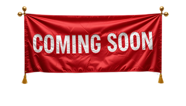 Coming Soon Announcement on a Red Silk Banner with Gold Tassels.